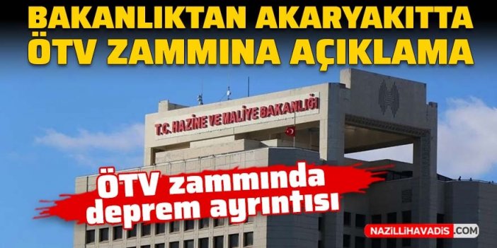 Hazine ve Maliye Bakanlığı: ÖTV artışı depremin yol açtığı ilave maliyetlerin etkisini düşürecek