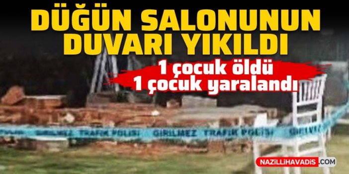 Düğün salonunun duvarı yıkıldı: 1 çocuk öldü, 1 çocuk yaralandı