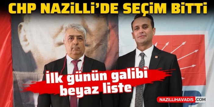 CHP Nazilli’de seçim bitti, ilk günün galibi beyaz liste