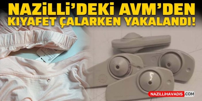 Nazilli’de hırsızlık: Kıyafetleri çalan şüpheli suçüstü yakalandı