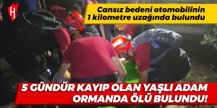 5 gündür kayıp olan yaşlı adam ormanda ölü bulundu