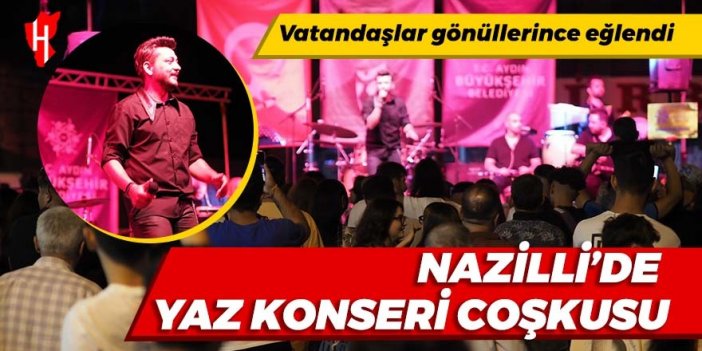 Nazilli’de yaz konseri coşkusu