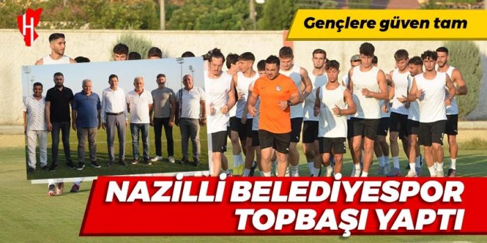 Nazilli topbaşı yaptı: Gençlere güven tam