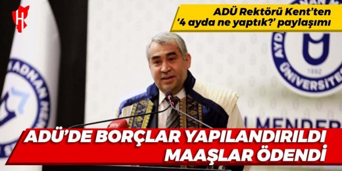 ADÜ Rektörü Kent’ten ‘4 ayda ne yaptık?’ paylaşımı