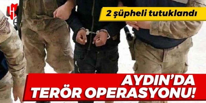 Aydın'da terör operasyonu: 2 şüpheli tutuklandı