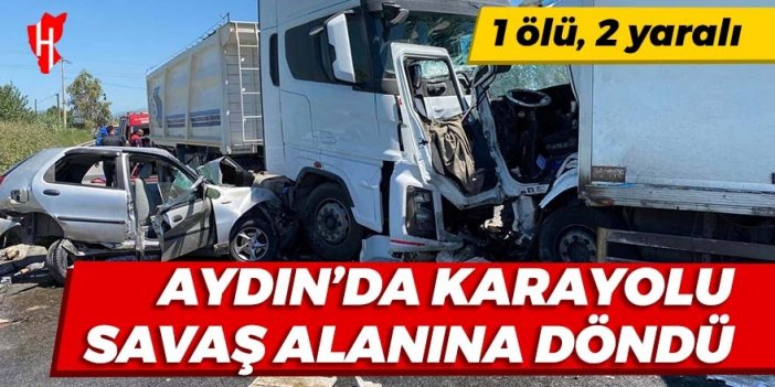 Aydın’da karayolu savaş alanına döndü! 1 ölü, 2 yaralı