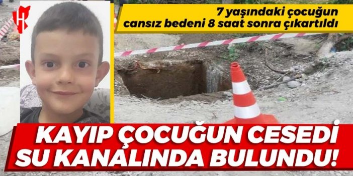 Kayıp çocuğun cesedi su kanalında bulundu!