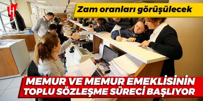 Memur ve memur emeklisinin toplu sözleşme süreci başlıyor!