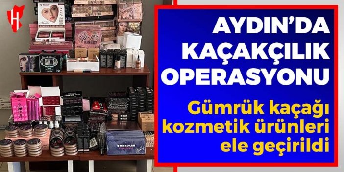 Aydın'da kaçakçılık operasyonu