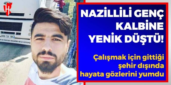 Nazillili Halil 24 yaşında hayata veda etti