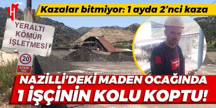 Nazilli'de maden ocağı faciası! İşçinin kolu koptu