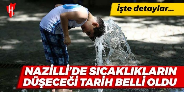 Nazilli'de hava sıcaklıkları ne zaman düşecek? Havalar ne zaman serinleyecek? İşte Nazilli'nin 5 günlük hava durumu raporu...