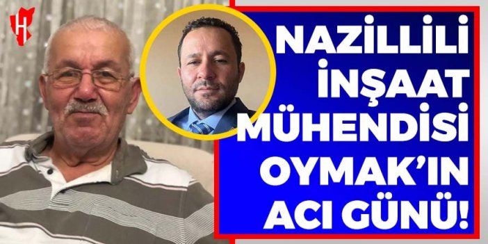 Nazillili İnşaat Mühendisi Serhat Oymak’ın acı günü