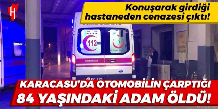 Karacasu’da otomobilin çarptığı 84 yaşındaki adam öldü