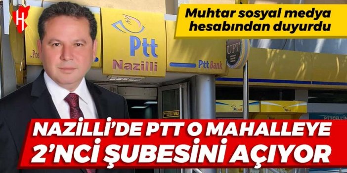 Nazilli’ye PTT’nin ikinci şubesi açılıyor