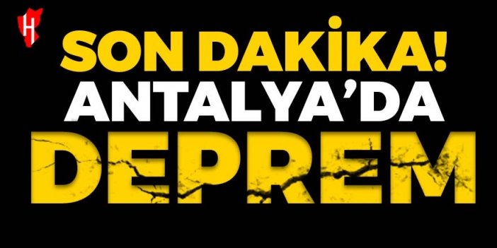 SON DAKİKA! Antalya'da şiddetli deprem