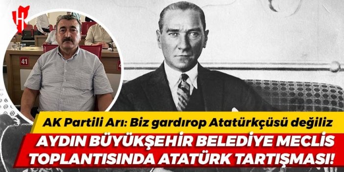 Aydın Büyükşehir Belediye toplantısında Atatürk gerginliği