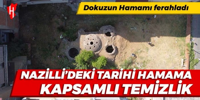 Nazilli'de Dokuzun Hamamı bakıma alındı