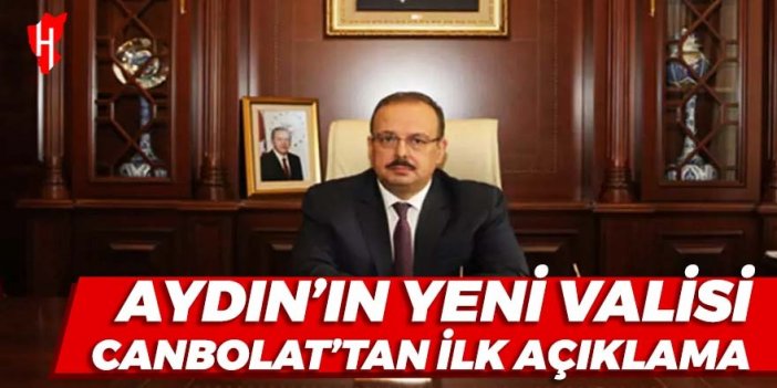 Aydın’ın yeni Valisi Canbolat’tan ilk açıklama