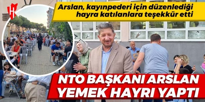 Nazilli Ticaret Odası Başkanı Arslan kayınpederi için yemek hayrı yaptı