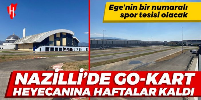 Nazilli’de go-kart pistinde açılış tarihi ne zaman?