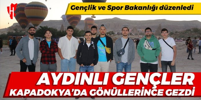 Aydınlı gençler Kapadokya'da gönüllerince gezdi