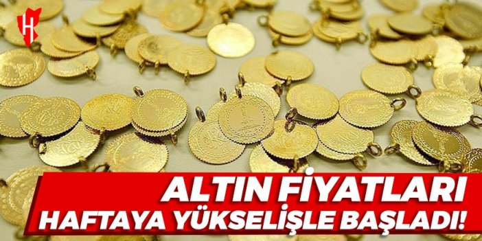 Altın fiyatları haftaya yükselişle başladı