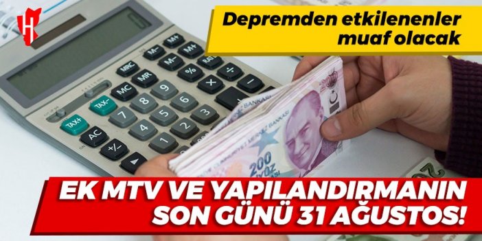 Ek MTV ve yapılandırmanın son günü 31 Ağustos!