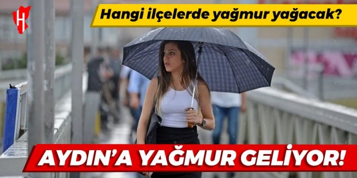 Aydın'a sağanak yağış geliyor: Hangi ilçelerde yağmur yağacak! İşte meteoroloji hava durumu tahmini...