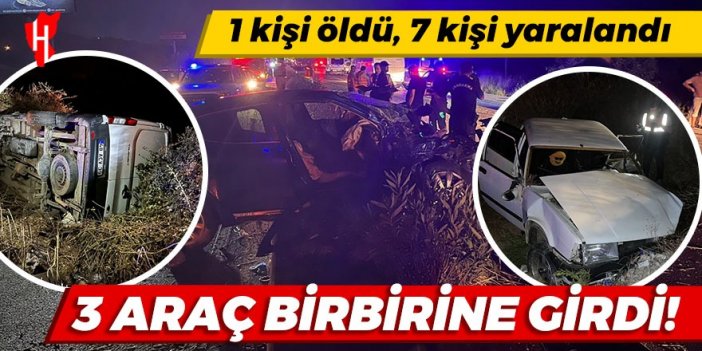 Feci trafik kazasında üç araç birbirine girdi: 1 kişi öldü, 7 kişi yaralandı