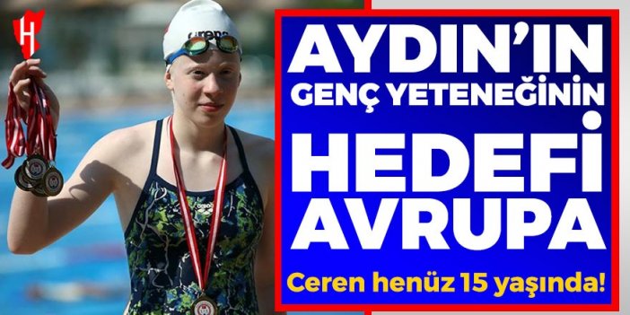 Aydın'ın genç yüzücüsünün hedefi Avrupa Şampiyonluğu