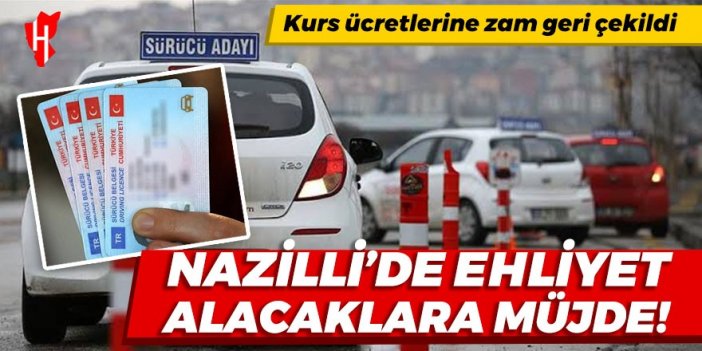 Nazilli’de ehliyet alacaklara müjde! Kurs ücretlerine yapılan zam geri çekildi