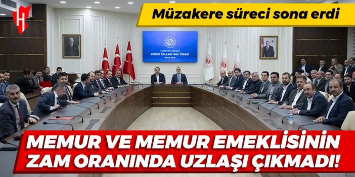 Müzakereler sona erdi! Memur ve memur emeklisinin zam oranında uzlaşı çıkmadı