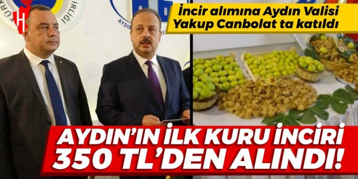 Aydın'ın ilk kuru inciri 350 liradan alındı