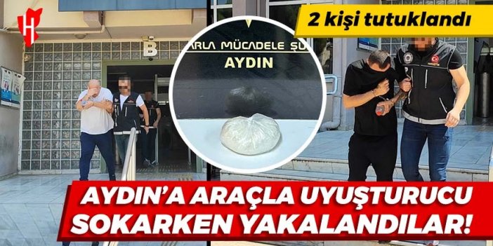 Aydın'a araçla uyuşturucu sokarken yakalandılar!