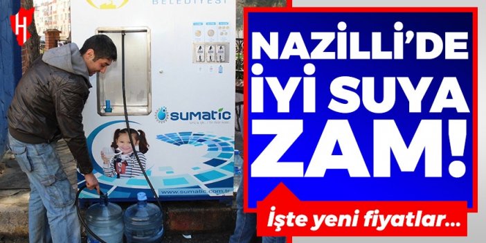 Nazilli’de iyi suya yüzde 50 zam