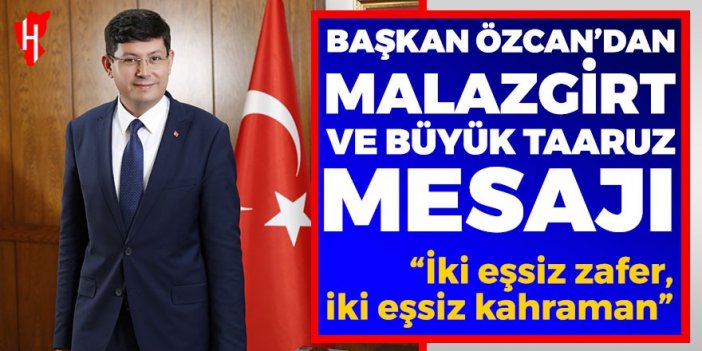 Başkan Özcan'dan Malazgirt ve Büyük Taarruz mesajı