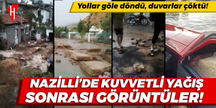 Nazilli'de kuvvetli sağanak yağış sonrası görüntüler! Yollar göle döndü, duvarlar çöktü