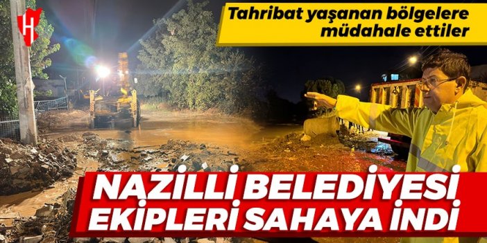 Nazilli Belediyesi ekipleri sahaya indi: Sağanak yağıştan etkilenen bölgelere müdahale ettiler