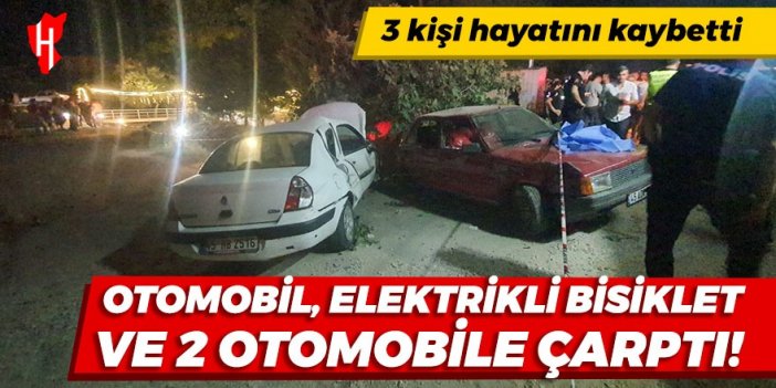 Otomobil, elektrikli bisiklet ve iki otomobile çaptı: 3 kişi hayatını kaybetti