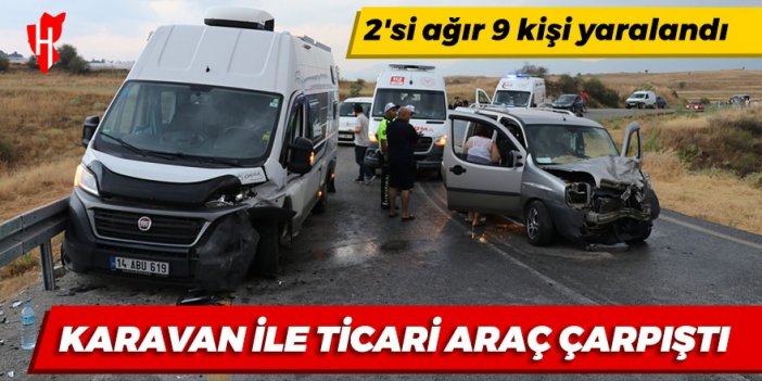 Karavan ile ticari araç çarpıştı! 2'si ağır 9 yaralı