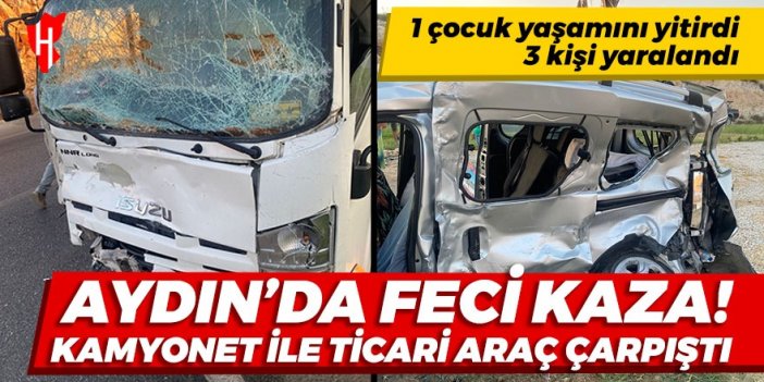 Aydın'da feci kaza! Kamyonet ile ticari araç çarpıştı: 1 çocuk yaşamını yitirdi, 3 kişi yaralandı