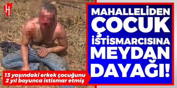 13 yaşındaki erkek çocuğunu 2 yıl boyunca istismar etmiş