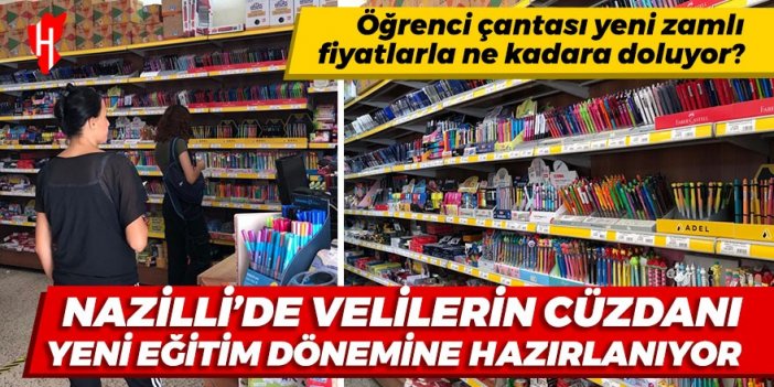 Nazilli'de öğrenci çantası yeni zamlı fiyatlarla ne kadara doluyor?