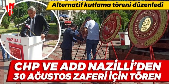 CHP ve ADD Nazilli 30 Ağustos Zaferi için tören düzenledi