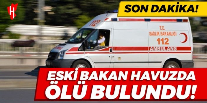 Son Dakika! Eski Bakan havuzda ölü bulundu