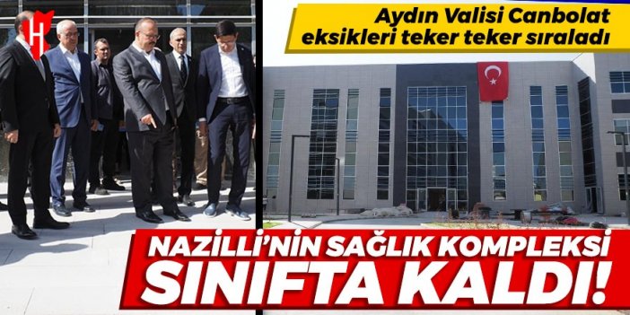 Nazilli'nin sağlık kompleksi sınıfta kaldı!