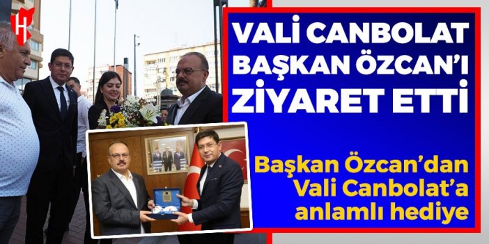 Vali Canbolat, Başkan Özcan’ı ziyaret etti