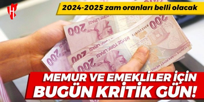 Memur ve emekliler için bugün kritik gün