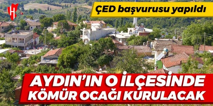 Aydın kömürün karasına boyanacak: O ilçede kömür ocağı kurulacak